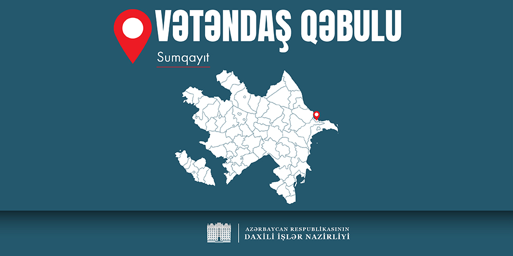 Daxili işlər naziri Sumqayıtda vətəndaş qəbulu və sıra baxışı keçirəcək